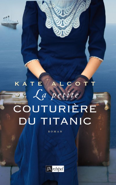 La petite couturière du titanic de Kate Alcott