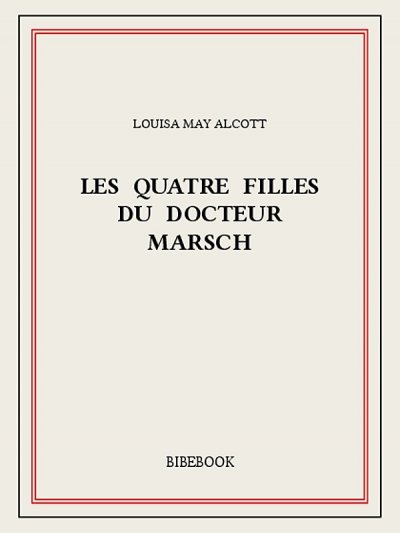 Les quatre filles du docteur Marsch de Louisa May Alcott