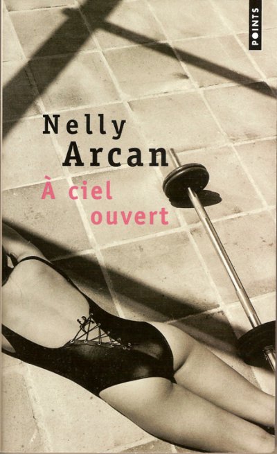 A ciel ouvert de Nelly Arcan