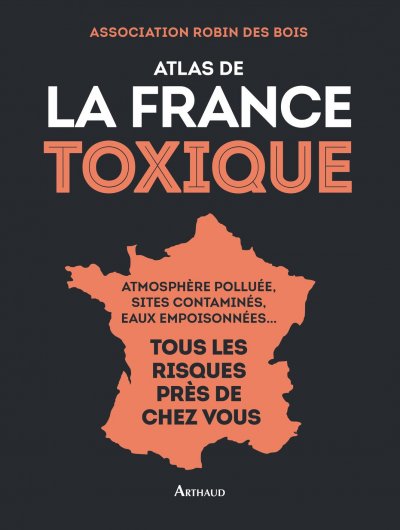 Atlas de la France toxique de  Association Robin des Bois