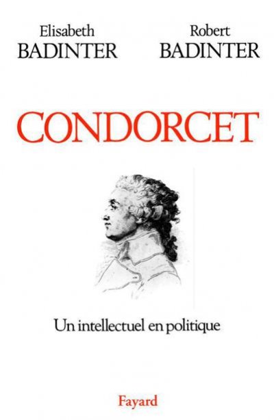 Condorcet, Un intellectuel en politique de Elisabeth Badinter