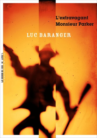 L'extravagant Monsieur Parker de Luc Baranger