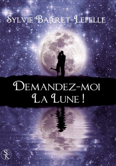 Demandez-moi la lune ! de Sylvie Barret-Lefelle