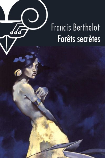 Forêts secrètes de Francis Berthelot