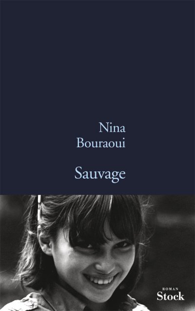 Sauvage de Nina Bouraoui