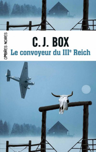 Le convoyeur du IIIe Reich de C.J. Box