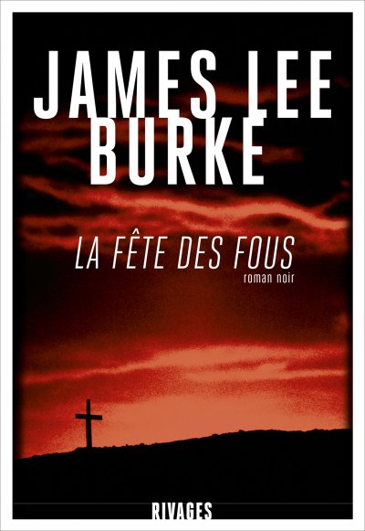 La Fête des fous de James Lee Burke
