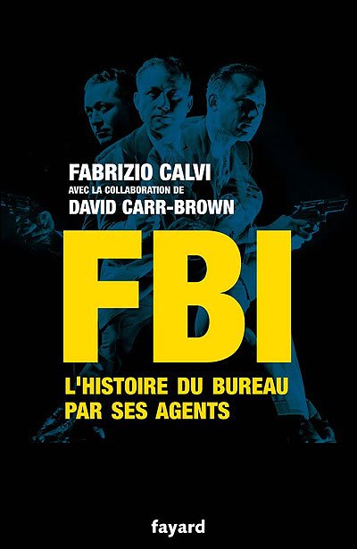 FBI. L'histoire du bureau par ses agents de Fanrizio Calvi