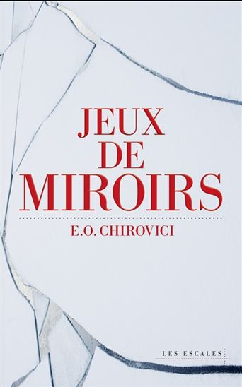 Jeux de miroirs de E.O. Chirovici