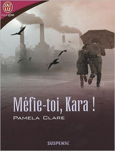 Méfie-toi, Kara ! de Pamela Clare