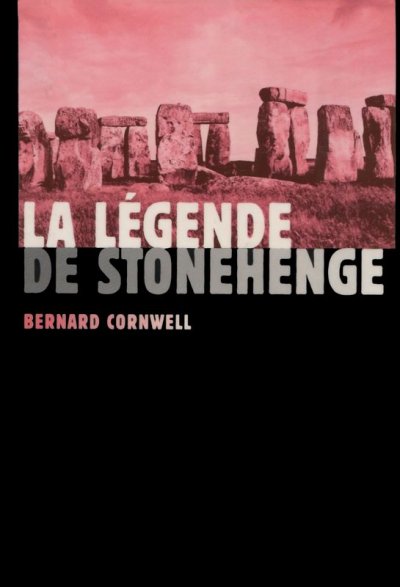 La légende de Stonehenge de Bernard Cornwell