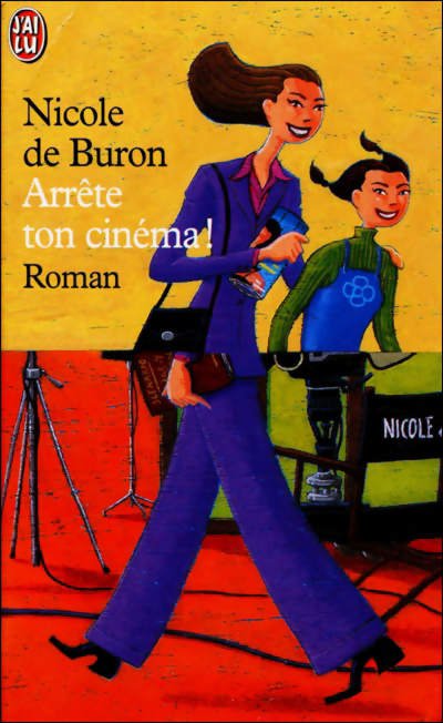 Arrête ton cinéma ! de Nicole de Buron