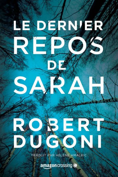 Le dernier repos de Sarah de Robert Dugoni