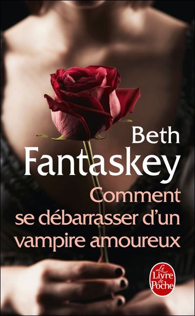 Comment se débarrasser d'un vampire amoureux de Beth Fantaskey
