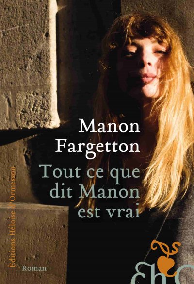 Tout ce que dit Manon est vrai de Manon Fargetton