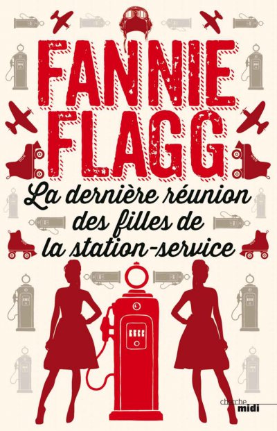 La dernière réunion des filles de la station service de Fannie Flagg