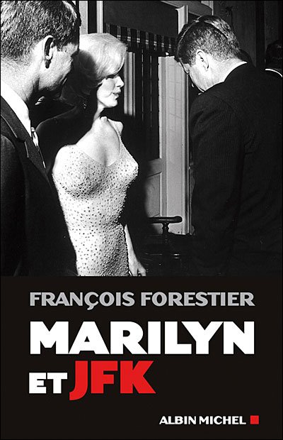 Marilyn et JFK de Francois Forestier