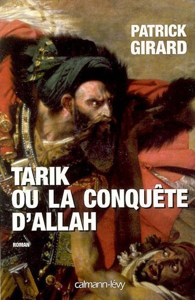 Tarik ou la conquête d'Allah de Patrick Girard
