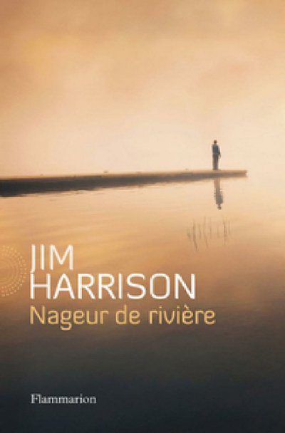Nageur de rivière de Jim Harrison