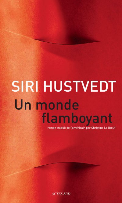 Un monde flamboyant de Siri Hustvedt