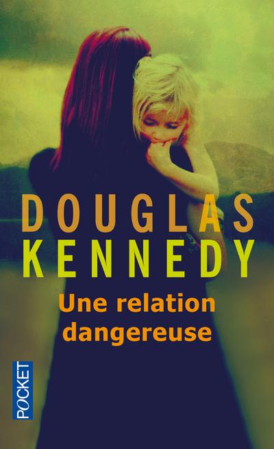 Une relation dangereuse de Douglas Kennedy