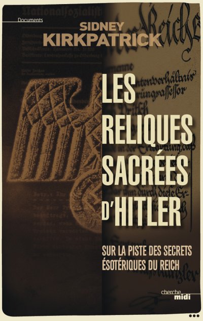 Les reliques sacrées d'Hitler de Sidney Kirkpatrick