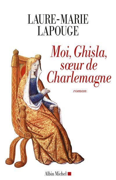 Moi, Ghisla, soeur de Charlemagne de Laure-Marie Lapouge