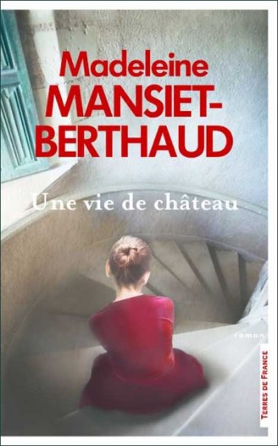 Une vie de château de Madeleine Mansiet-Berthaud