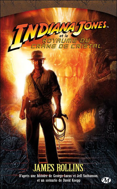 Indiana Jones et le royaume du crâne de cristal de James Rollins