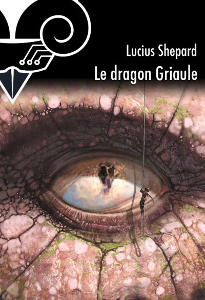 Le dragon Griaule de Lucius Shepard