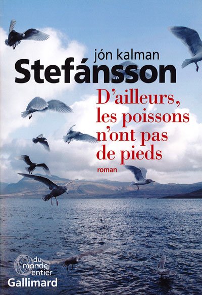 D'ailleurs, les poissons n'ont pas de pieds de Jón Kalman Stefánsson