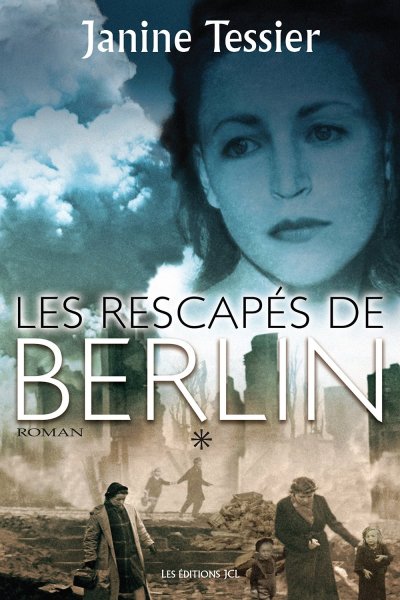 Les rescapes de Berlin de Janine Tessier