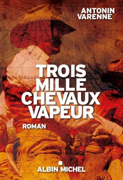 Trois mille chevaux vapeur de Antonin Varenne