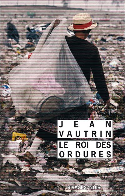 Le Roi des ordures de Jean Vautrin