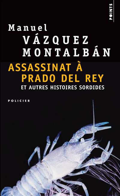 Assassinat à Prado del Rey et autres histoires sordides de Manuel Vázquez Montalbán
