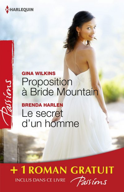 Proposition à Bride Mountain - Le secret d'un homme - Un ennemi irrésistible de Gina Wilkins