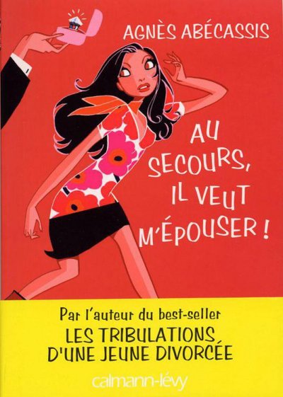 Au secours, il veut m'épouser ! de Agnès Abécassis