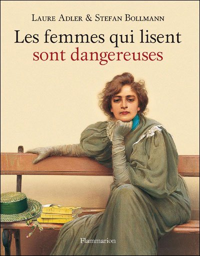 Les femmes qui lisent sont dangereuses de Laure Adler