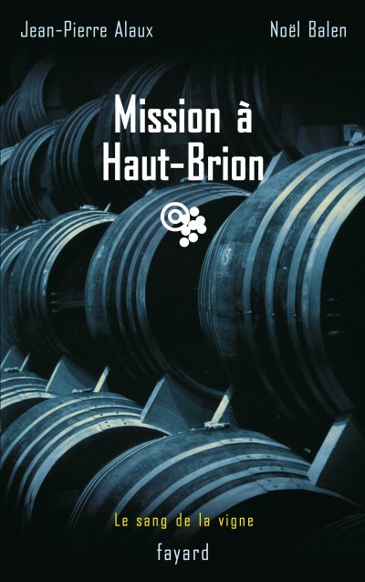 Mission à Haut-Brion de Jean-Pierre Alaux