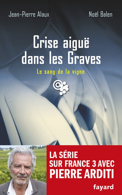 Crise aiguë dans les Graves de Jean-Pierre Alaux