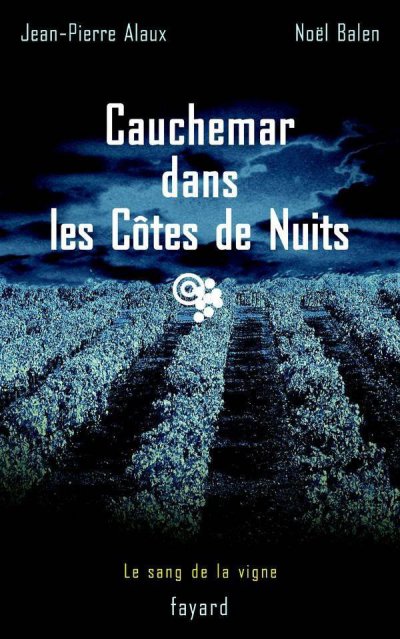Cauchemar dans les Côtes de Nuits de Jean-Pierre Alaux