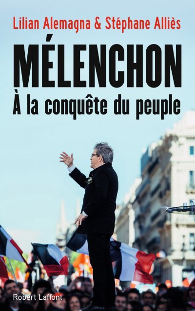 Mélenchon à la conquête du peuple de Lilian Alemagna