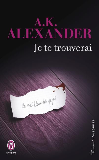 Je te trouverai de A.K. Alexander