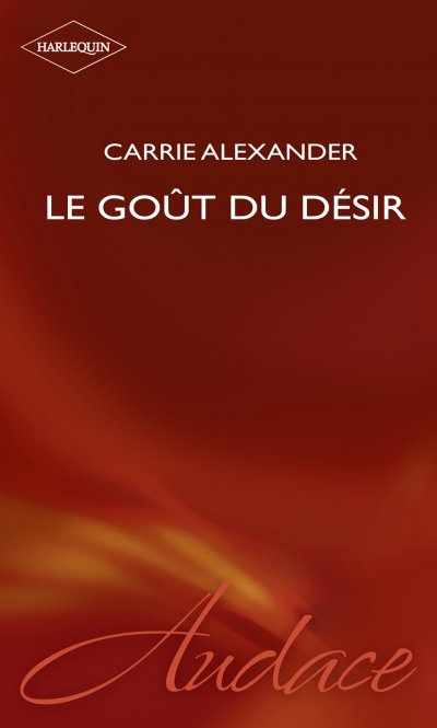 Le goût du désir de Carrie Alexander