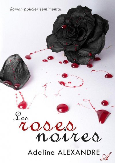 Les roses noires de Adeline Alexandre