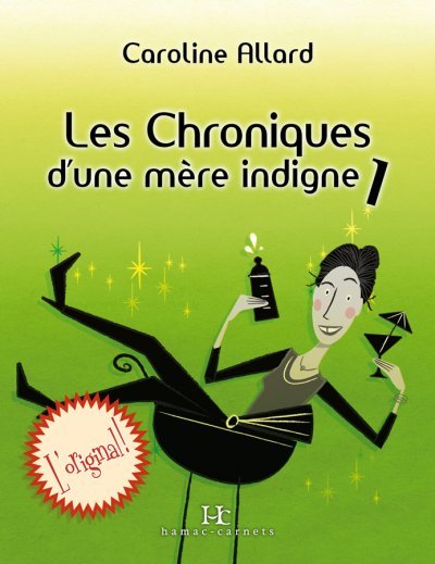 Les Chroniques d'une mère indigne de Caroline Allard