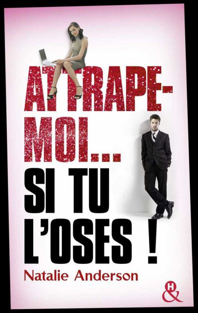 Attrape-moi... si tu l'oses ! de Natalie Anderson