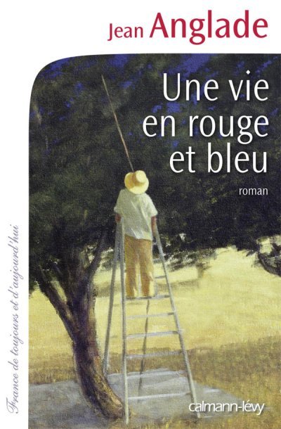 Une vie en rouge et bleu de Jean Anglade