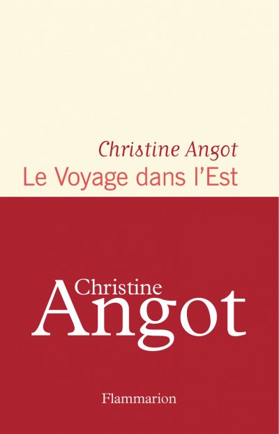 Le voyage dans l'Est de Christine Angot
