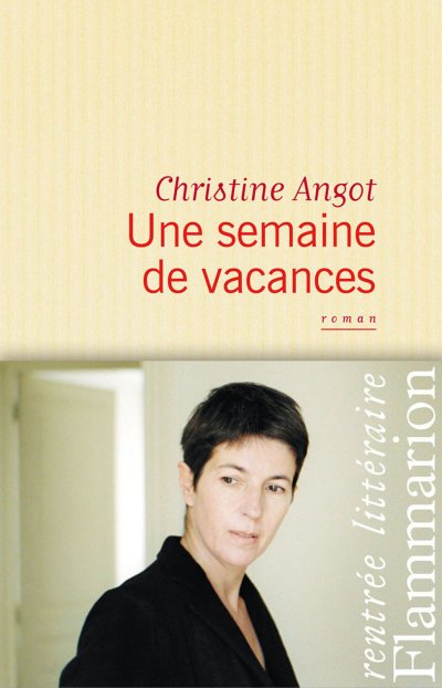 Un semaine de vacances de Christine Angot